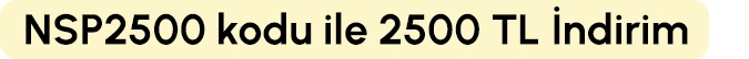 NSP2500 kodu ile 2500 TL indirim