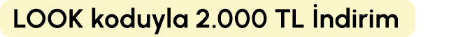 LOOK koduyla 2000 TL İndirim