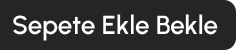Sepete Ekle Bekle