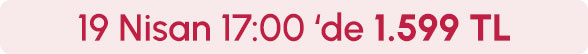 19 Nisan Saat 17.00'de 1.599TL