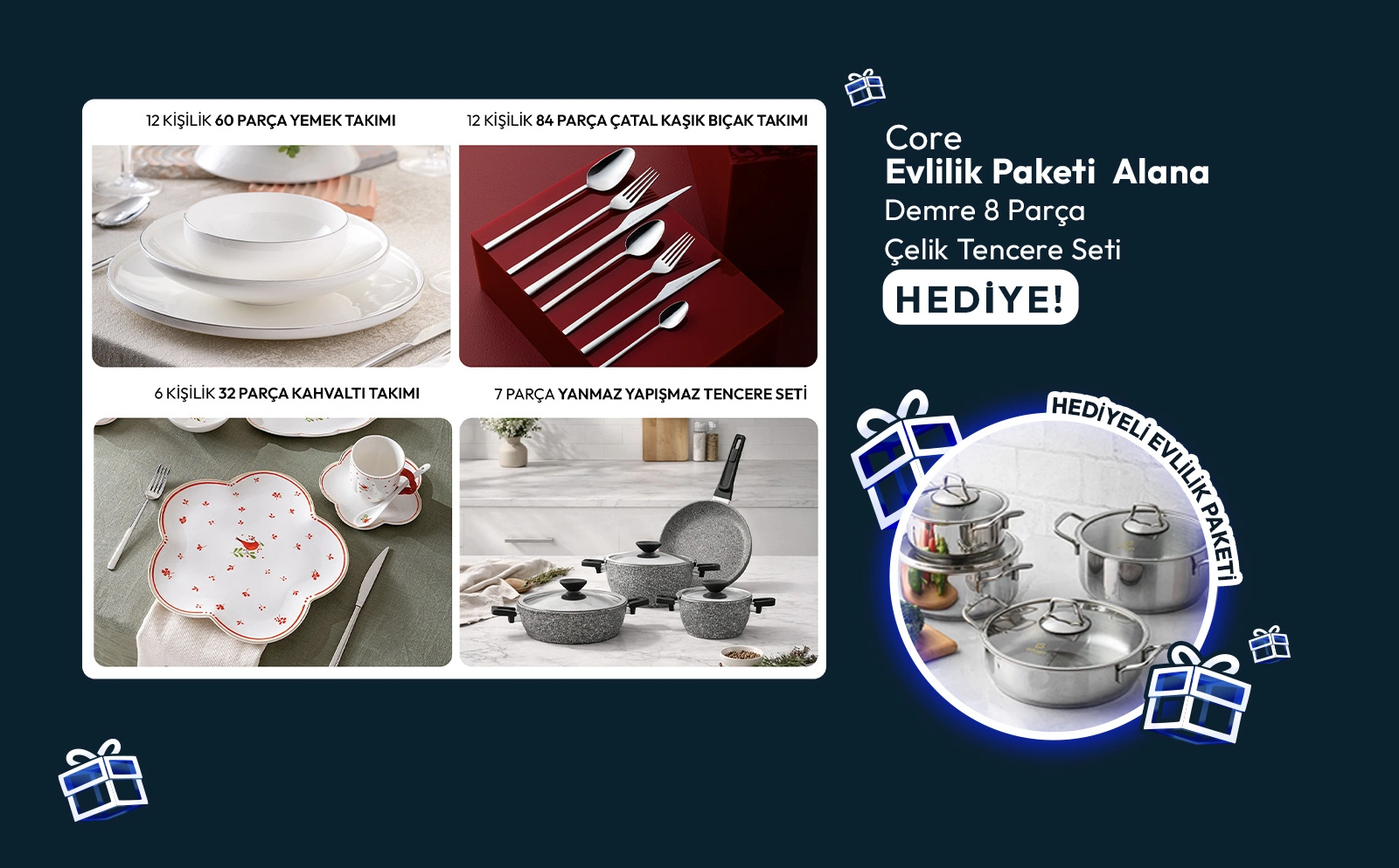 Core Evlilik Paketi 50.995 TL 34.999 TL