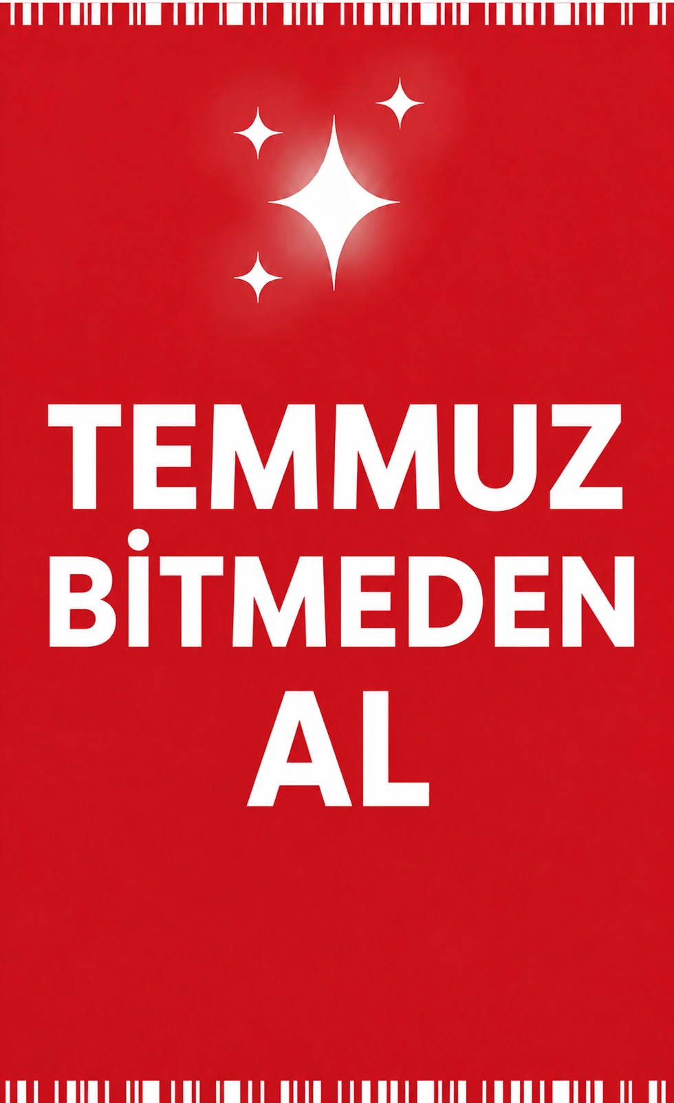 Temmuz Bitmeden Al
